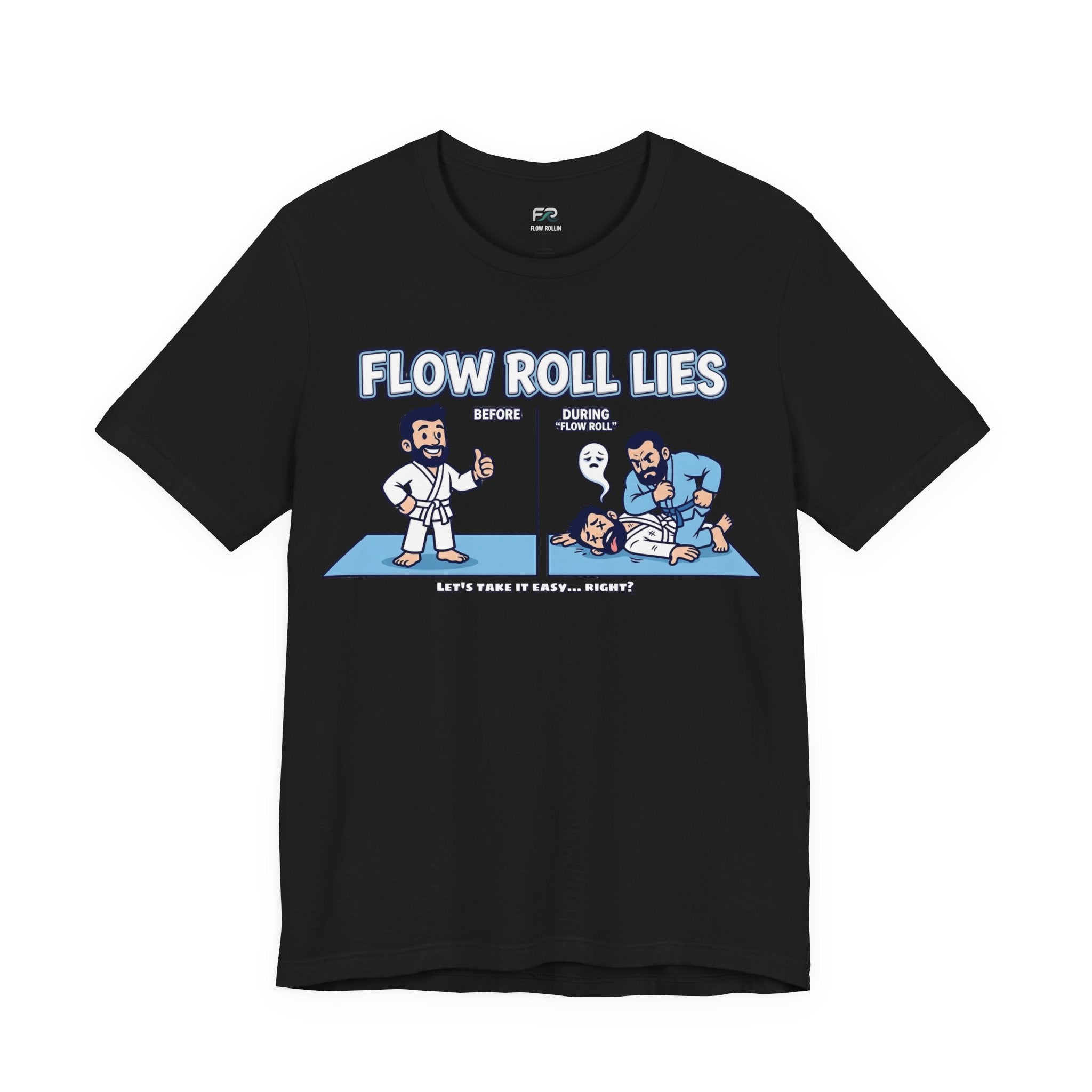 Flow Roll Lies - Let's Take It Easy...Right? BJJ Cartoon Meme T-Shirt
