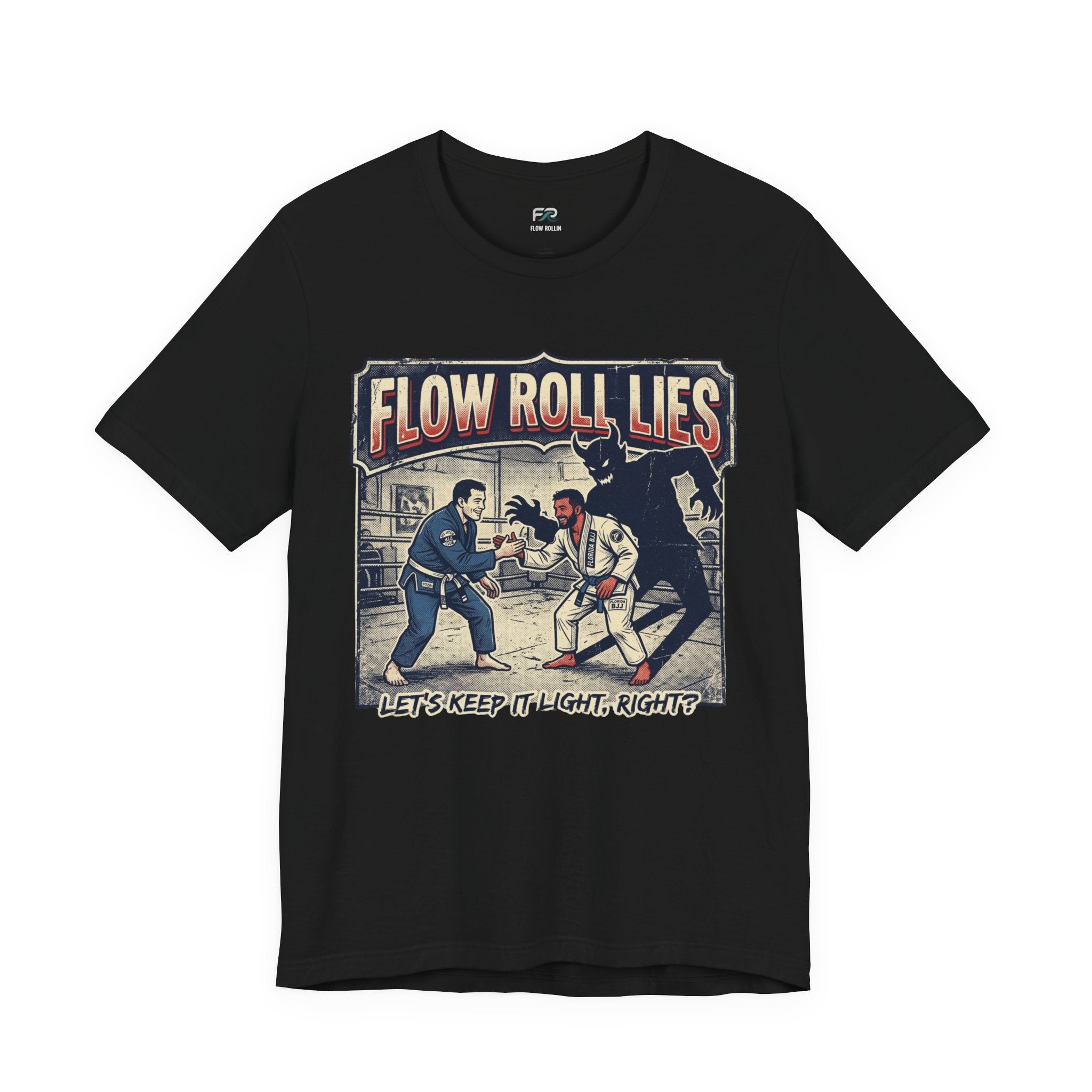 Flow Roll Lies - Take It Light - Funny BJJ Meme T-Shirt