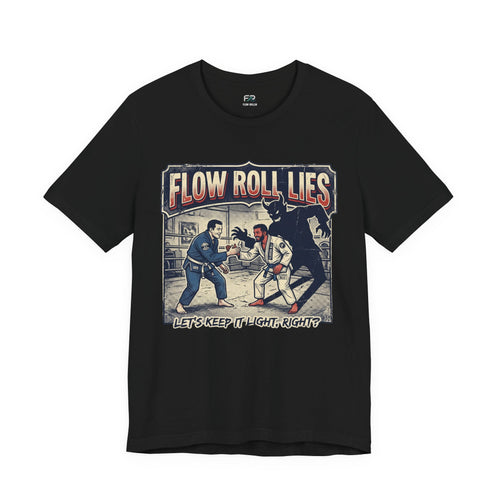 Flow Roll Lies - Take It Light - Funny BJJ Meme T-Shirt