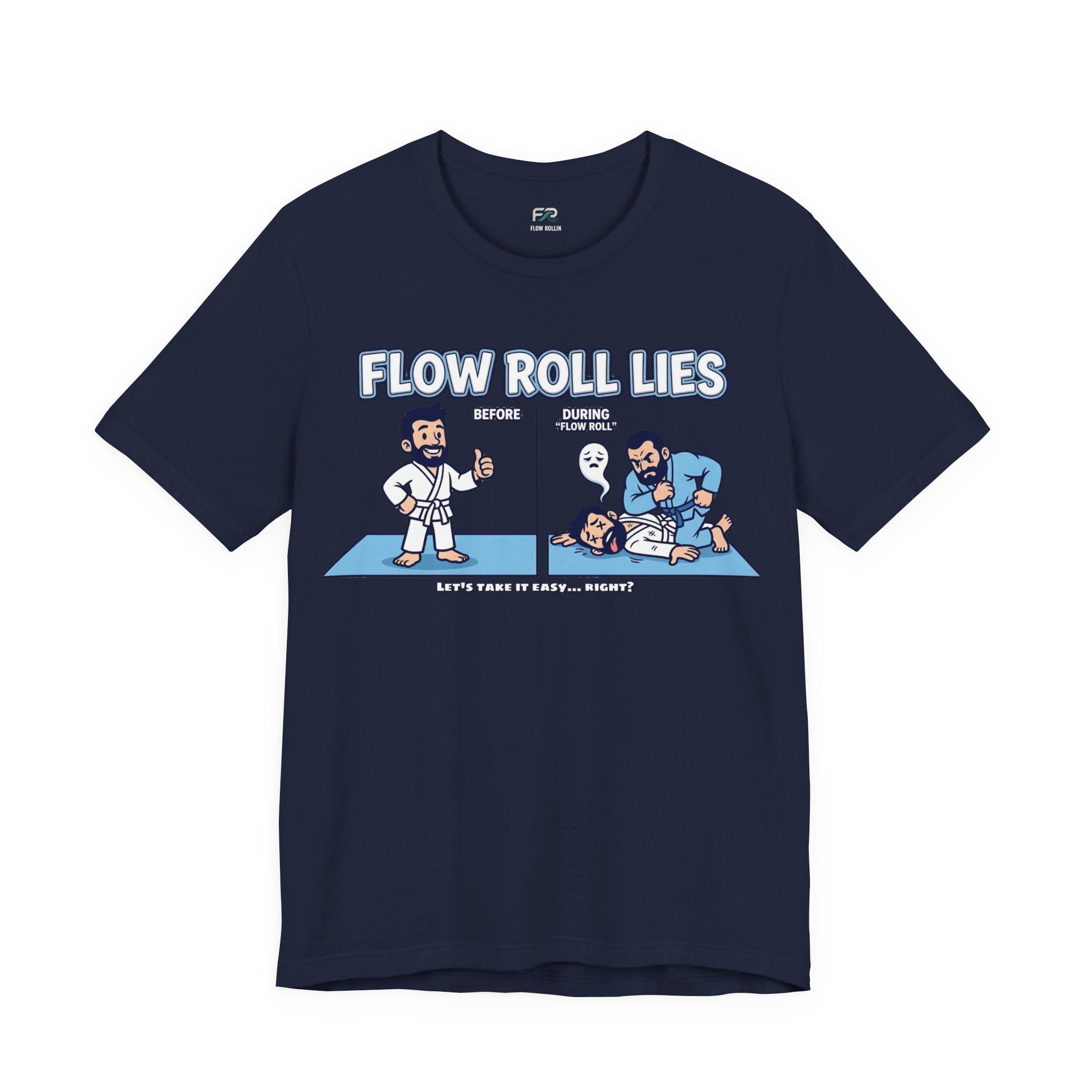 Flow Roll Lies - Let's Take It Easy...Right? BJJ Cartoon Meme T-Shirt
