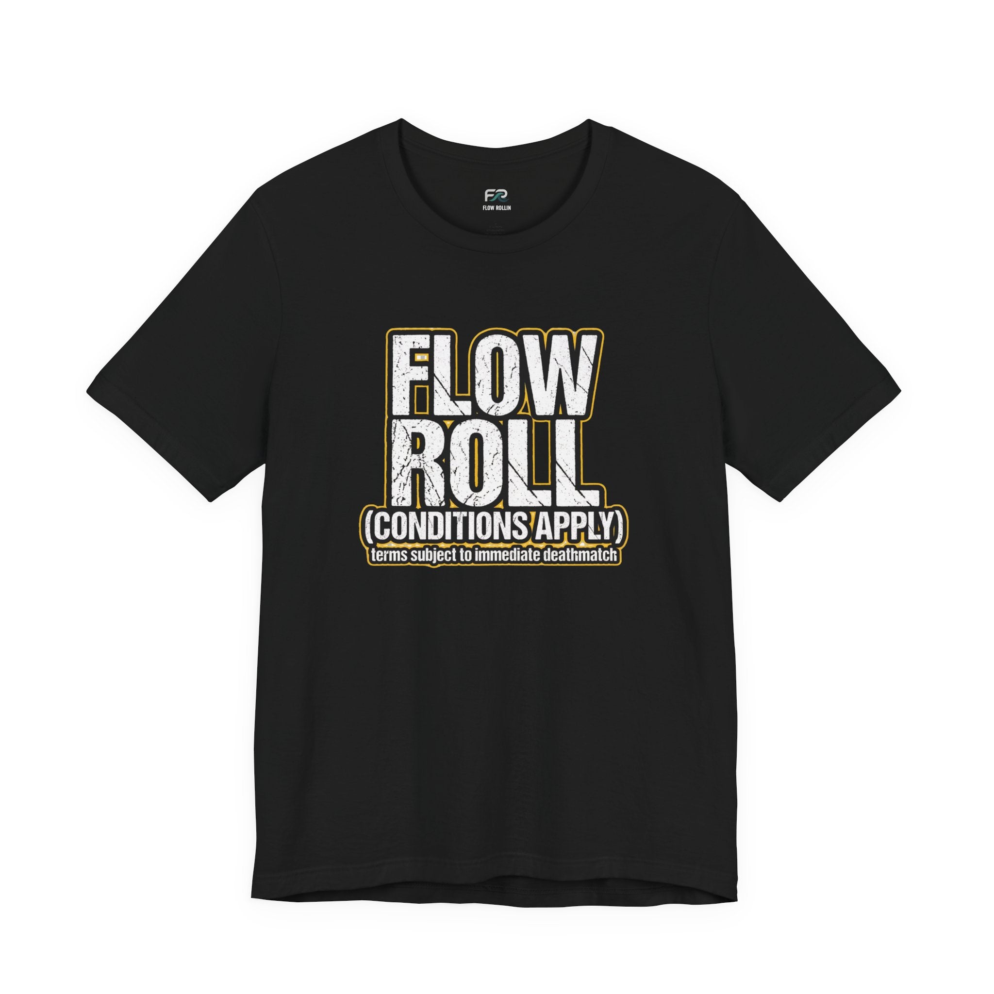 Flow Roll Conditions Apply - Funny BJJ Bold Text T-Shirt
