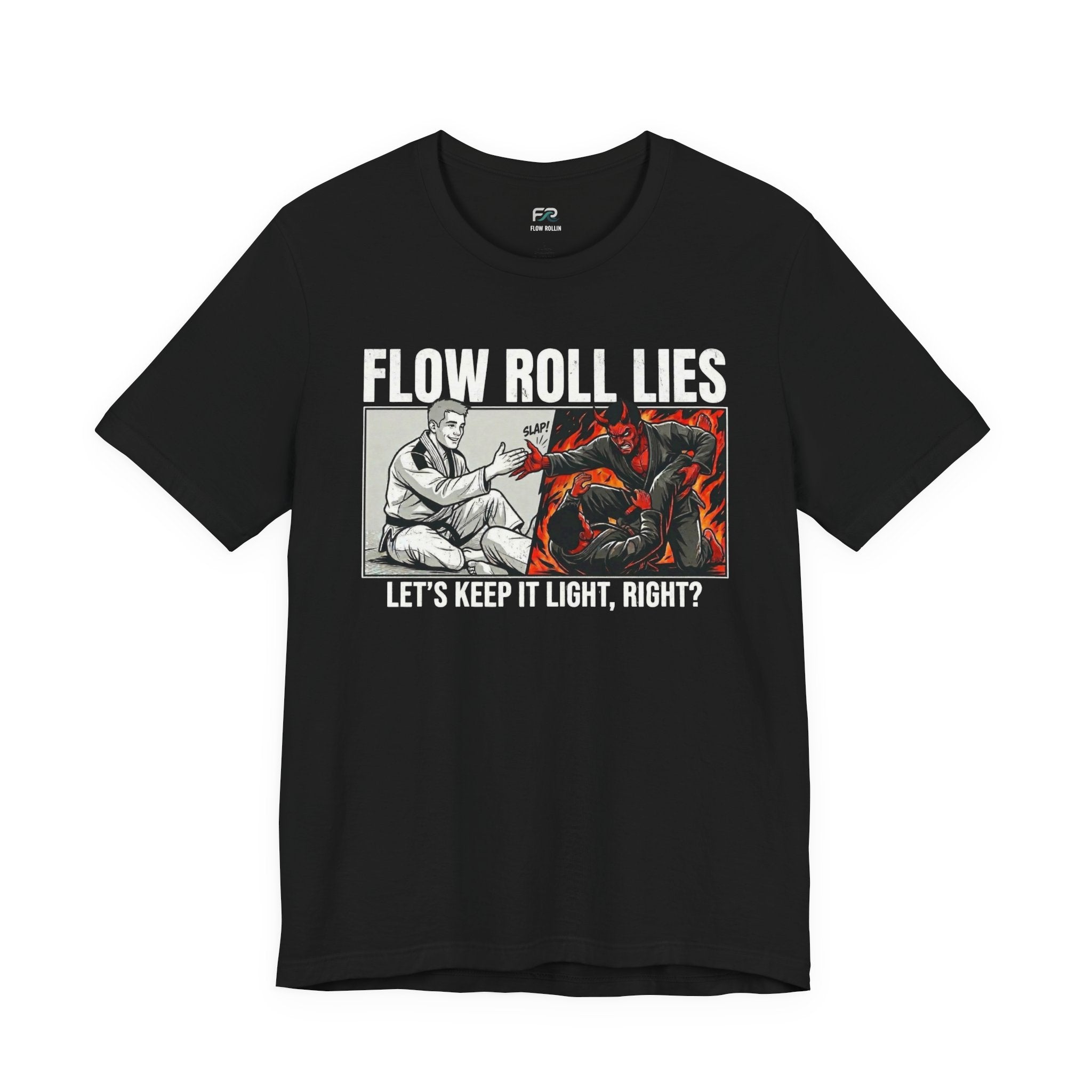Flow Roll Lies - Take It Light - Funny BJJ Meme T-Shirt
