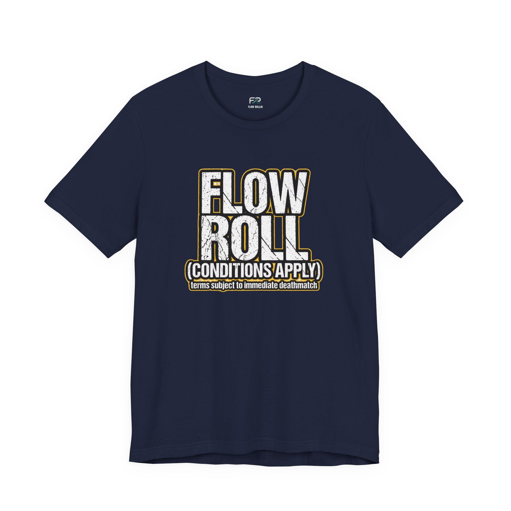 Flow Roll Conditions Apply - Funny BJJ Bold Text T-Shirt