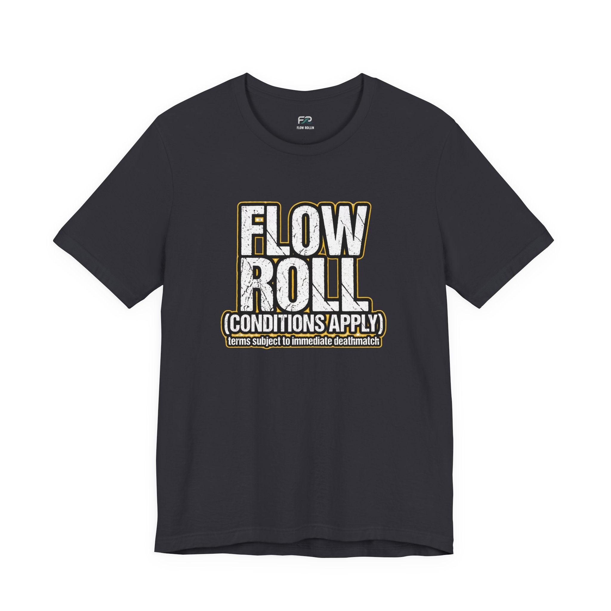 Flow Roll Conditions Apply - Funny BJJ Bold Text T-Shirt